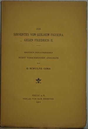 Ein Sirventes von Guilhem Figueira gegen Friedrich II. Kritisch herausgegeben nebst verschiedenen...