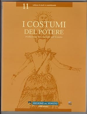 I costumi del potere : evoluzione dei costumi nel Veneto. Collana di studi in CastelBrando 11.