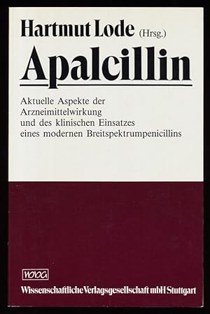 Apalcillin : Aktuelle Aspekte der Arzneimittelwirkung und des klinischen Einsatzes eines modernen...