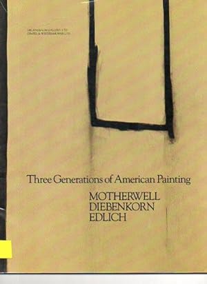Imagen del vendedor de Three Generations of American Painting: Motherwell Diebenkorn Edlich a la venta por Bookfeathers, LLC