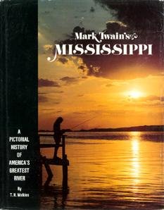 Mark Twain's Mississippi: A Pictorial History of America's Greatest River.