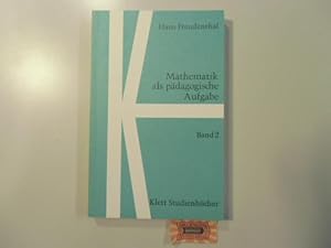 Mathematik als pädagogische Aufgabe - Band 2. Klett Studienbücher Methematik.