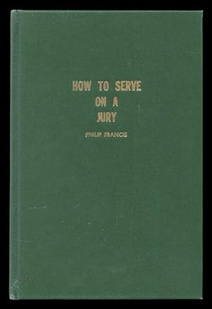 How To Serve on a Jury (Legal Almanac Series, No. 31).