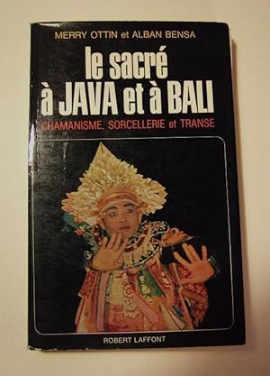 Imagen del vendedor de Le sacr  Java et  Bali, chamanisme, sorcellerie et transe a la venta por Domifasol