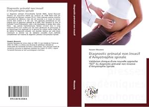 Image du vendeur pour Diagnostic prnatal non invasif dAmyotrophie spinale : Validation clinique d'une nouvelle approche "ISET" du diagnostic prnatal non invasive dAmyotrophie Spinale mis en vente par AHA-BUCH GmbH