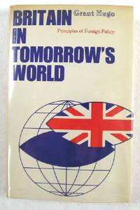 Seller image for Britain in Tomorrow's World : Principles of Foreign Policy for sale by Resource Books, LLC