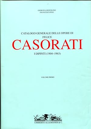 Imagen del vendedor de CATALOGO GENERALE DELLE OPERE DI FELICE CASORATI. DIPINTI (1904 - 1963). a la venta por LIBRERIA NANNI A.&C.SRL