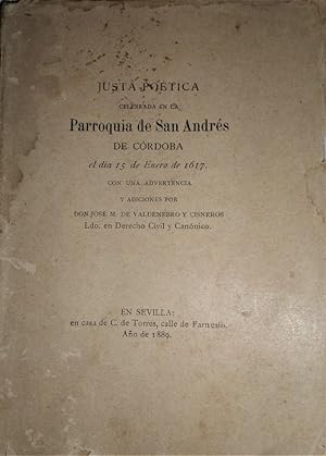JUSTA Poética celebrada en la Parroquia de San Andrés de Córdoba el día 15 de Enero de 1617. Con ...