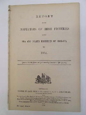 Seller image for Irish Fisheries; Report of the Inspectors of Irish Fisheries on the Sea and Inland Fisheries of Irland, for 1884 for sale by Kennys Bookstore