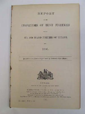 Seller image for Irish Fisheries; Report of the Inspectors of Irish Fisheries on the Sea and Inland Fisheries of Irland, for 1890 for sale by Kennys Bookstore