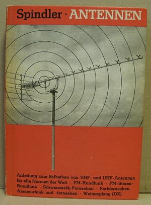 Bild des Verkufers fr Antennen. Anleitung zum Bau von VHF- und UHF-Antennen fr alle Normen der Welt, fr FM-Rundfunk, FM-Stereo-Rundfunk, Schwarzwei-Fernsehen, Farbfernsehen, Amateurfunk und -fernsehen, fr Weitempfang (DX). zum Verkauf von Nicoline Thieme