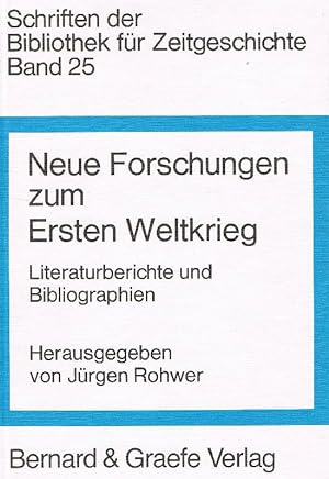 Neue Forschungen zum Ersten Weltkrieg Literaturberichte u. Bibliogr. von 30 Mitgliedstaaten d. "C...
