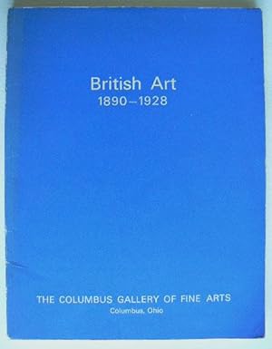 Imagen del vendedor de British Art 1890-1928. The Columbus Gallery of Fine Arts, Columbus, Ohio February 5th-March 7th. a la venta por Roe and Moore