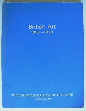 Bild des Verkufers fr British Art 1890-1928. The Columbus Gallery of Fine Arts, Columbus, Ohio February 5th-March 7th. zum Verkauf von Roe and Moore