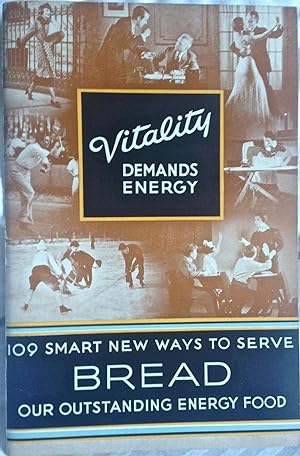 Vitality Demands Energy 109 Smart New Ways To Serve BREAD Our Outstanding Energy Food