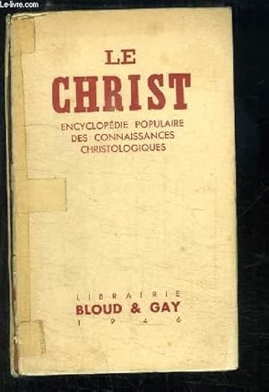 Bild des Verkufers fr Le Christ. Encyclopdie populaire des connaissances christologiques. zum Verkauf von Le-Livre