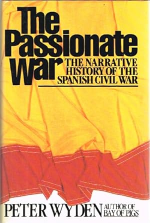 Seller image for The Passionate War: The Narrative History of the Spanish Civil War, 1936-1939 for sale by Round Table Books, LLC