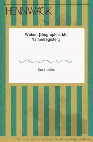 Immagine del venditore per Weber. [Biographie. Mit Namenregister.] venduto da HENNWACK - Berlins grtes Antiquariat