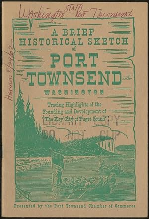 Seller image for A Brief Historical Sketch of Port Townsend Washington for sale by Between the Covers-Rare Books, Inc. ABAA