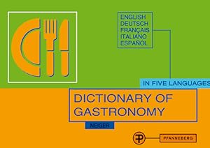 Dictionary of Gastronomy: For the translation and explanation of menus in five languages. English...