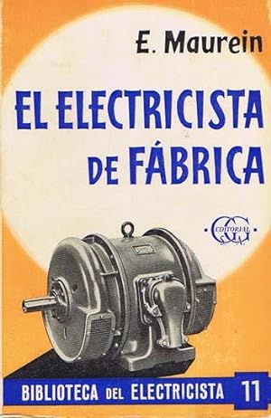 EL ELECTRICISTA DE FABRICA. Uso, conservación y reparaciones de las máquinas Eléctricas
