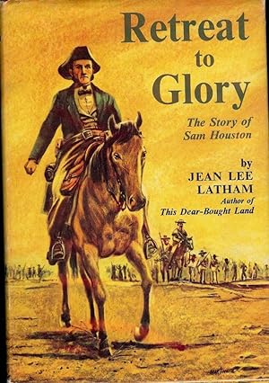 RETREAT TO GLORY: THE STORY OF SAM HOUSTON