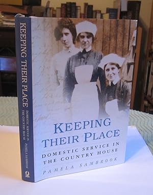 Keeping Their Place: Domestic Service in the Country House 1700-1920