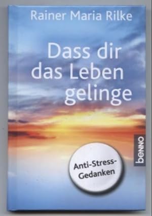 Seller image for Dass dir das Leben gelinge. Anti-Stress-Gedanken. for sale by Leonardu