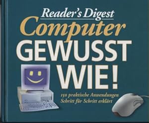 Reader's Digest Computer gewußt wie. 150 praktische Anwendungen Schritt für Schritt erklärt.