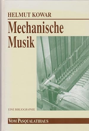Mechanische Musik : eine Bibliographie und eine Einführung in systematische und kulturhistorische...
