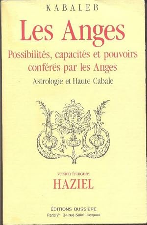Les anges: Possibilités, capacités et pouvoirs conférés par les Anges. Le livre des Génies et des...