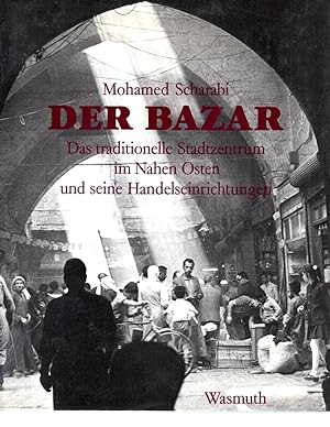 Der Bazar: Das Traditionelle Stadtzentrum Im Nahen Osten Und Seine Handelseinrichtungen