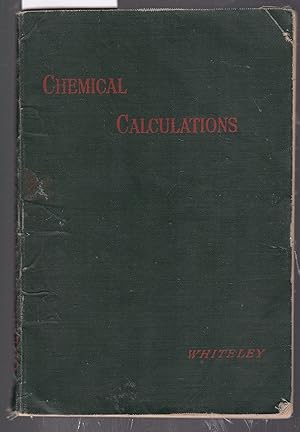 Seller image for Chemical Calculations with Explanatory Notes, Problems and Answers for sale by Laura Books