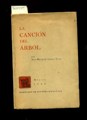 Seller image for La Cancion Del Arbol Por Ana Maria De Lopez Tena : Mexico 1969 : Seminario De Cultura Mexicana [ Anecdotes , Poetry , Prose , Verse , Personal Recollections, Poetic Rhetoric and Rhyming Story / Stories , Enjoyable Reading, Text Only in Spanish Espanol ] for sale by GREAT PACIFIC BOOKS