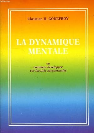 Seller image for LA DYNAMIQUE MENTALE, OU COMMENT DEVELOPPER VOS FACULTES PARANORMALES for sale by Le-Livre