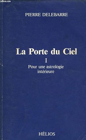 Seller image for LA PORTE DU CIEL, TOME I, POUR UNE ASTROLOGIE INTERIEURE for sale by Le-Livre