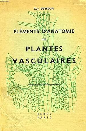 Seller image for ELEMENTS D'ANATOMIE DES PLANTES VASCULAIRES for sale by Le-Livre