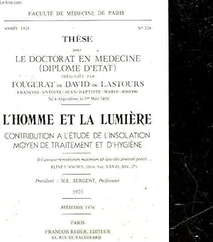 Image du vendeur pour THESE POUR LE DOCTORAT EN MEDECINE - L'HOMME ET LA LUMIERRE CONTRIBUTION A L'ETUDE DE L'INSOLATION MOYEN DE TRAITEMENT ET D'HYGIENE mis en vente par Le-Livre