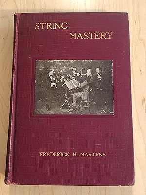 String Mastery. Talks with Master Violinists, Viola Players and Violoncellists. Comprising Interv...