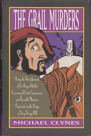 Immagine del venditore per THE GRAIL MURDERS: Being the third journal of Sir Roger Shallot concerning certain wicked conspiracies and horrible murders perpetrated in the reign of King Henry VIII. venduto da Bookfever, IOBA  (Volk & Iiams)