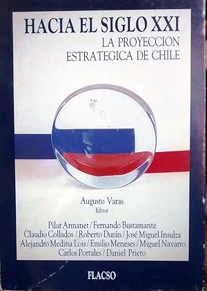 Bild des Verkufers fr Hacia el siglo XXI. La proyeccin estratgica de Chile zum Verkauf von Librera Monte Sarmiento