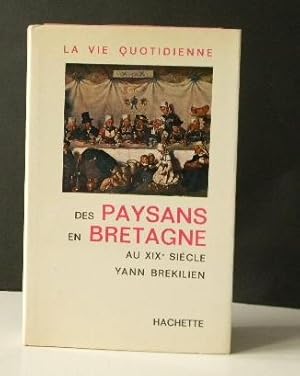 LA VIE QUOTIDIENNE DES PAYSANS EN BRETAGNE AU XIXe SIECLE.