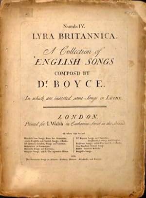 Numb: IV. Lyra Britannica. A collection of English songs compos`d by Dr. Boyce. In which are inse...