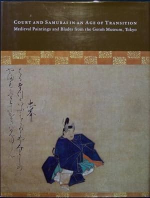 Seller image for Court and Samurai in an Age of Transition. Medieval Paintings and Blades from the Gotoh Museum, Tokyo for sale by Kaaterskill Books, ABAA/ILAB