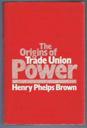 The Origins of Trade Union Power