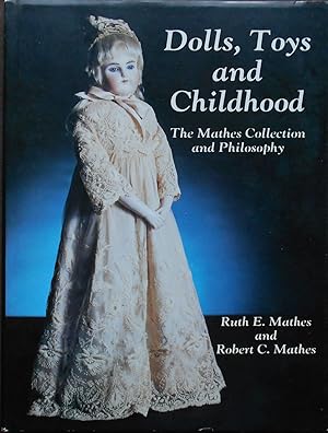 Bild des Verkufers fr Dolls, Toys and Childhood: The Mathes Collection and Philosophy zum Verkauf von Illustrated Bookshelf