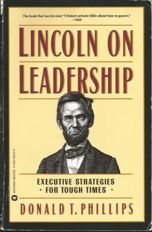 LINCOLN ON LEADERSHIP : Executive Strategies for Yough Times