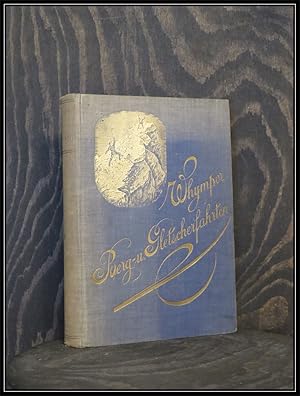 Edward Whympers Berg- und Gletscherfahrten in den Alpen in den Jahren 1860 bis 1869. Autorisierte...