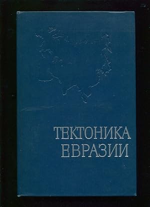 Tektonika Evrazii = Tectonic of Eurasia ;; (Ob'iasnitel'naia zapiska k Tektonicheskoi karte Evraz...