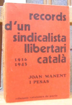 RECORDS D'UN SINDICALISTA LLIBERTARI CATALA 1916 - 1943